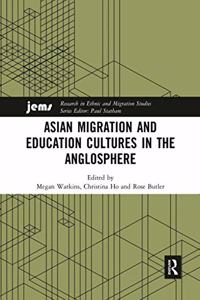 Asian Migration and Education Cultures in the Anglosphere