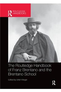 The Routledge Handbook of Franz Brentano and the Brentano School