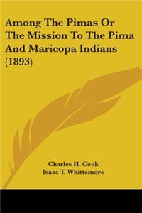 Among The Pimas Or The Mission To The Pima And Maricopa Indians (1893)