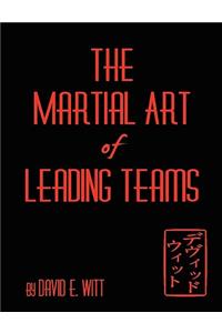 The Martial Art of Leading Teams