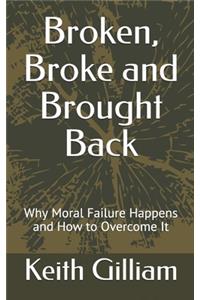 Broken, Broke and Brought Back