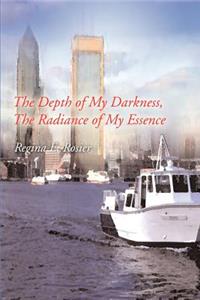 The Depth of My Darkness, The Radiance of My Essence
