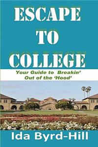 Escape to College: Your Guide to Breakin' Out of the 'Hood'