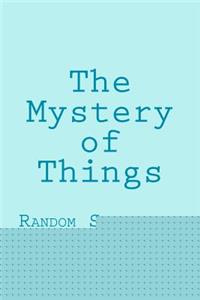 The Mystery of Things
