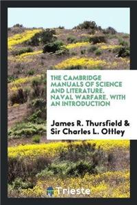 Cambridge Manuals of Science and Literature. Naval Warfare. with an Introduction