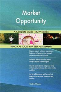 Market Opportunity A Complete Guide - 2019 Edition