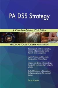 PA DSS Strategy A Complete Guide - 2020 Edition