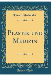 Plastik Und Medizin (Classic Reprint)