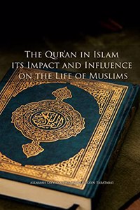 Qur'an in Islam, its Impact and Influence on the Life of Muslims