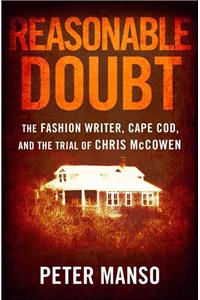 Reasonable Doubt: The Fashion Writer, Cape Cod, and the Trial of Chris McCowen