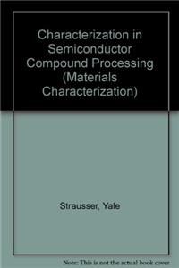 Characterization in Semiconductor Compound Processing (Materials Characterization)