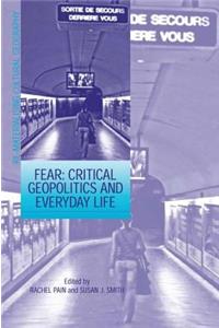 Fear: Critical Geopolitics and Everyday Life