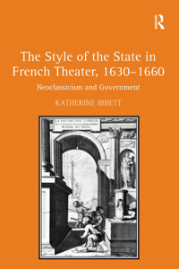 Style of the State in French Theater, 1630-1660: Neoclassicism and Government