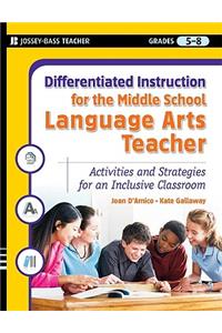 Differentiated Instruction for the Middle School Language Arts Teacher - Activities and Strategies for an Inclusive Classroom