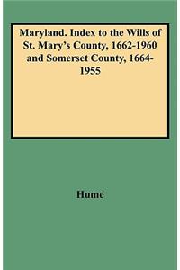 Maryland. Index to the Wills of St. Mary's County, 1662-1960 and Somerset County, 1664-1955