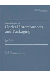 Selected Papers on Optical Interconnects and Packaging