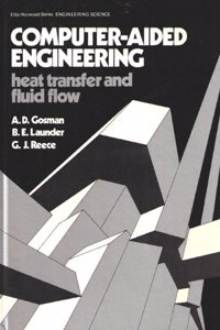 Gosman Computerâ€“aided âˆ—engineeringâˆ— Heat Transfer And Fluid Flow (Ellis Horwood series in engineering science)