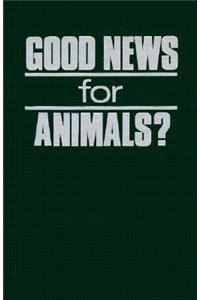 Good News for Animals?