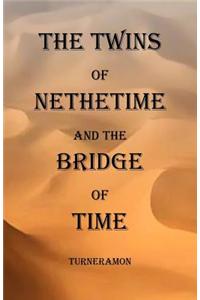 The Twins of Nethertime and the Bridge of Time