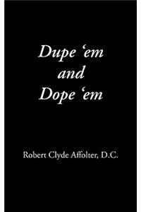 Dupe 'em and Dope 'em