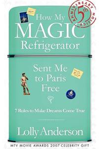 How My Magic Refrigerator Sent Me to Paris Free - 5th Anniversary Edition