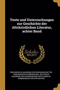 Texte und Untersuchungen zur Geschichte der Altchristlichen Literatur, achter Band