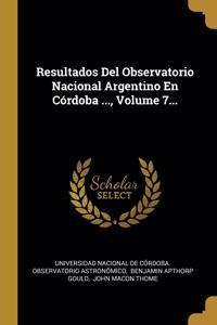 Resultados Del Observatorio Nacional Argentino En Córdoba ..., Volume 7...