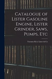 Catalogue of Lister Gasoline Engine, Lister Grinder, Saws, Pumps, Etc