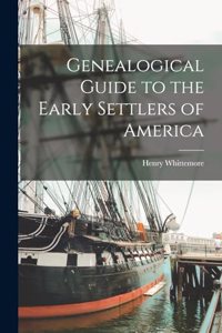 Genealogical Guide to the Early Settlers of America