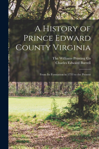 History of Prince Edward County Virginia: From its Formation in 1753 to the Present