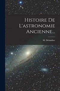 Histoire De L'astronomie Ancienne...