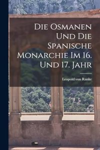 Die Osmanen und die Spanische Monarchie im 16. und 17. Jahr
