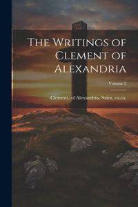 Writings of Clement of Alexandria; Volume 2