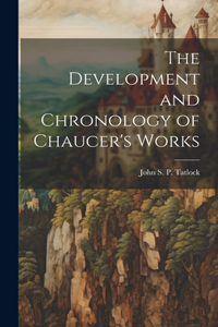 Development and Chronology of Chaucer's Works