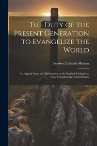 Duty of the Present Generation to Evangelize the World