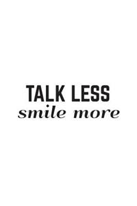 Talk Less Smile More