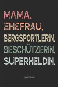 Mama. Ehefrau. Bergsportlerin. Beschützerin. Superheldin. - Notizbuch