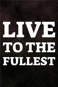 Live To The Fullest