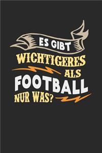 Es gibt wichtigeres als Football nur was?