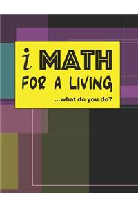 i Math For A Living...What Do You Do?