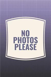 No Photos Please