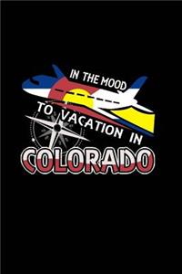 In The Mood To Vacation In Colorado
