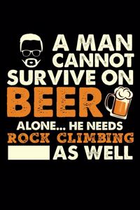 A Man Cannot Survive On Beer Alone He Needs Rock climbing As Well