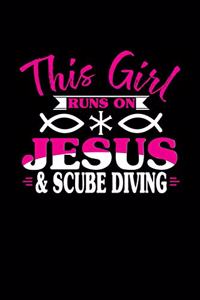 This Girl Runs on Jesus & Scube Diving: 6x9 inches college ruled notebook, 120 Pages, Composition Book and Journal, perfect gift idea for girls like your daughter, sister or girlfriend who