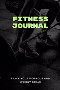 Fitness Journal Track Your Workout and Weekly Goals