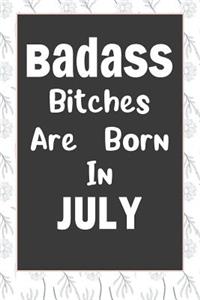 Badass Bitches Are Born In July