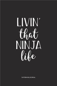 Livin That Ninja Life