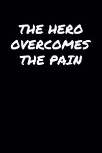 The Hero Overcomes The Pain