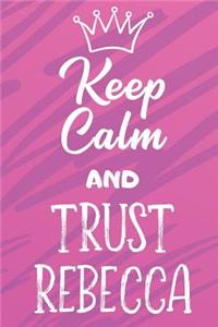 Keep Calm And Trust Rebecca