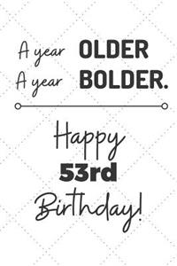 A Year Older A Year Bolder Happy 53rd Birthday